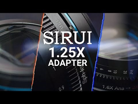 MORE ADAPTERS! Sirui 1.25X Anamorphic Adapter Review