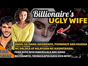 BILLIONAIRE'S UGLY WIFE. PUMANGIT ANG MUKHA NG DALAGA PERO NAKILALA NITO ANG BILYONARYONG TUTULONG
