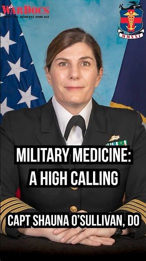 Military Medicine: A High Calling | CAPT Shauna O'Sullivan, DO