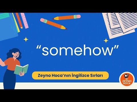 İngilizce "Somehow" Ne Demek? Bir Şekilde İngilizce!