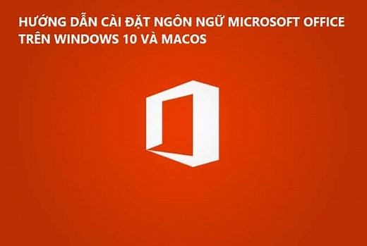Cài đặt ngôn ngữ Microsoft Office trên Windows & Mac - Chuyên trang Microsoft
