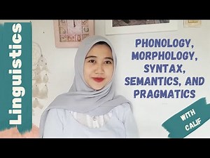 Linguistics at A Glance | Phonology, morphology, syntax, semantics, and pragmatics