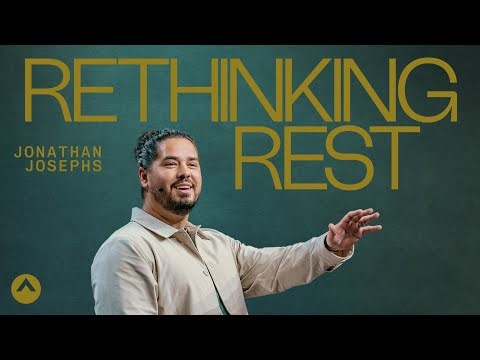 Rethinking Rest | Jonathan Josephs | Elevation Church