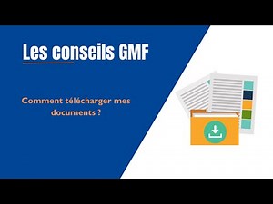 Les conseils GMF | Comment télécharger mes documents ?