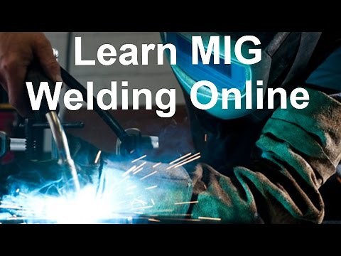Learn MIG Welding Online And Start Welding From Home Today!