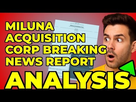 Miluna Acquisition Corp Business Combination: My Take on the 8-K