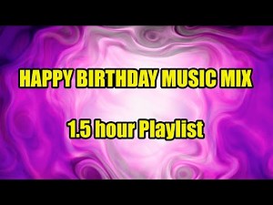 Happy Birthday Music Mix 🎂🎉 | 1.5 Hour Birthday Songs Playlist 🎶 | Fun Party Music for Celebration