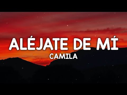Camila - Aléjate De Mi (Letra/Lyrics)