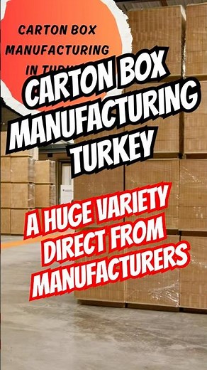 Carton Box Manufacturing in Turkey | Custom Packaging Boxes for Every Industry