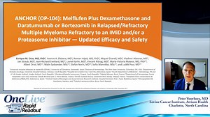 Rapid Readouts: The Phase 1/2 ANCHOR Trial for Melphalan Flufenamide in Relapsed/Refractory Multiple Myeloma | OncLive