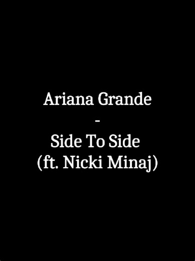 Ariana Grande - Side To Side Lyrics Featuring Nicki Minaj
