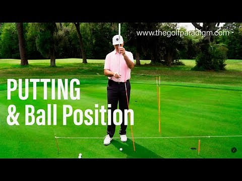 PUTTING & BALL POSITION | The Golf Paradigm