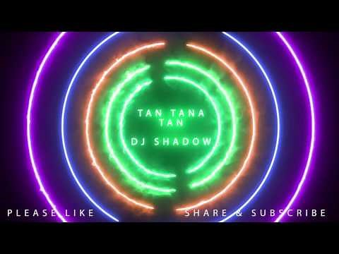 Tan Tana Tan Tan Tan Taara - DJ Shadow Dubai Remix