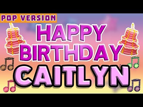 Happy Birthday CAITLYN | POP Version 1 | The Perfect Birthday Song for CAITLYN