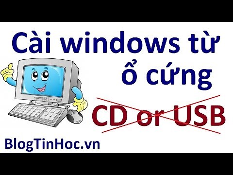 Hướng dẫn cài windows 7, 8, 10 trực tiếp từ ổ cứng không cần dùng USB, CD [Cực hay]