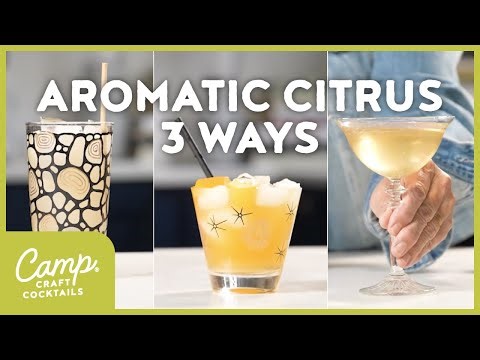 Aromatic Citrus Cocktail 3 Ways | Camp Craft Cocktails