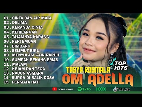 TASYA ROSMALA - CINTA DAN AIR MATA, DELIMA || OM ADELLA FULL ALBUM TERBARU 2025