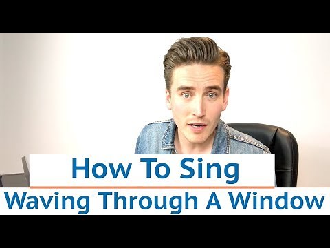 How To Sing 'Waving Through A Window' - Dear Evan Hansen