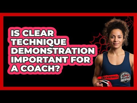 Is Clear Technique Demonstration Important For A Coach?