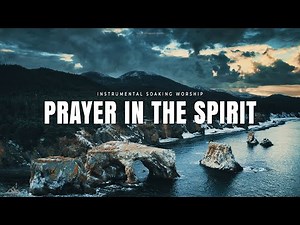 PRAYER IN THE SPIRIT // INSTRUMENTAL SOAKING WORSHIP // SOAKING WORSHIP MUSIC