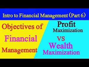 Introduction to Financial Management (Part 6) | Objectives| Profit Maximization| Wealth Maximization