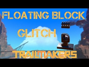 Floating Block Glitch Tutorial in Trailmakers