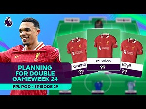 Tripling-up on Liverpool for Double Gameweek 24 | FPL Podcast 2024/25