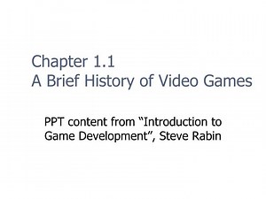 Chapter 1.1 A Brief History of Video Games - SlideServe