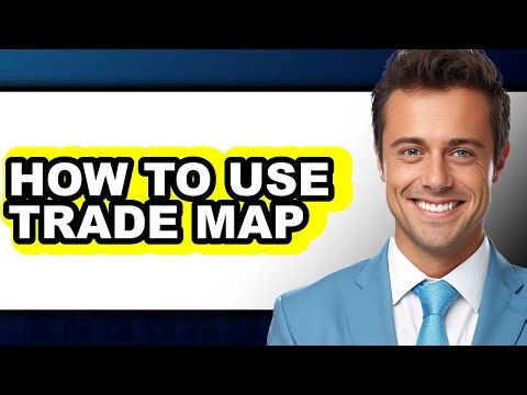 How to Use Trade Map - Full Guide
