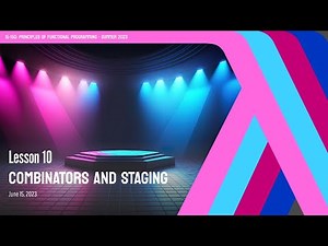 10. Combinators and Staging | CMU Principles of Functional Programming M23