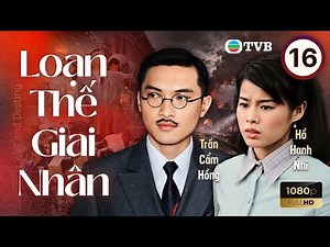 Phim TVB lồng tiếng Loạn Thế Giai Nhân (War And Destiny) 16/30 | Hồ Hạnh Nhi, Ngô Trác Hy | 2006