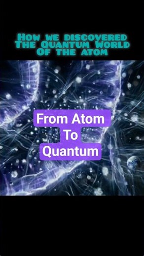 The Atom: How We First Understood The Quantum Realm