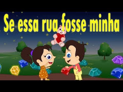 Se essa rua fosse minha | Músicas Infantis