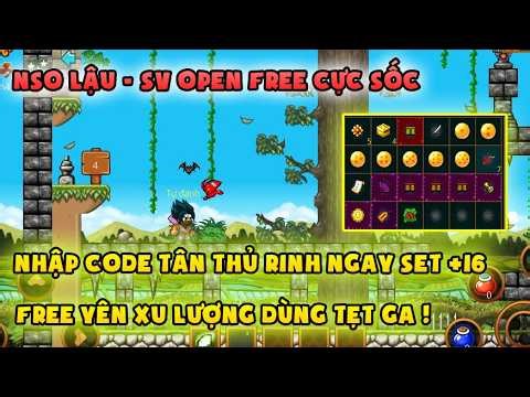 NSO LẬU | sv open free ngon như test, yên xu lượng tẹt ga | Nhập code nhận set +16 cực phê