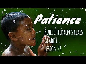 Patience Song - Lesson 23, Ruhi Children's Class, Grade 1