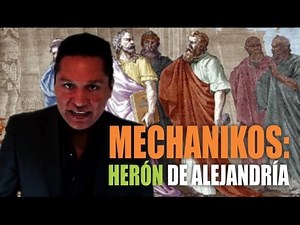 Mechanikos: Herón de Alejandría (Tecnología Imposible 4)