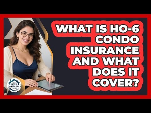What Is HO-6 Condo Insurance And What Does It Cover? - Your Home Insurance Guide