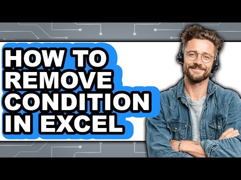 How to Remove Condition in Excel - Easy Guide