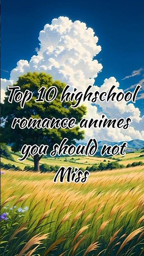 Top 10 highschool romance animes to cannot miss#anime #beststoryline #romance