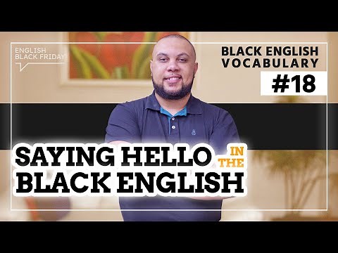 SAYING HELLO IN BLACK ENGLISH | Black English Vocabulary #18