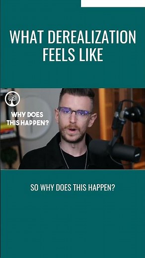 What Derealization Feels Like