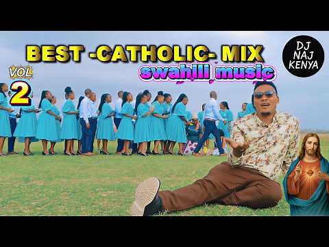 Nonstop Swahili Catholic Gospel Mix Vol. 2 | Best of Kenya & Tanzania | DJ Naj Kenya