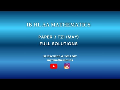 IB Mathematics AA HL Paper 3 (May 2025, TZ1) – Full Solutions
