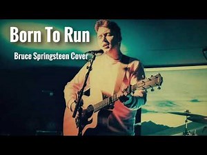 Born To Run - Bruce Springsteen Cover