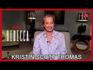 Kristin Scott Thomas REBECCA Interview | Netflix