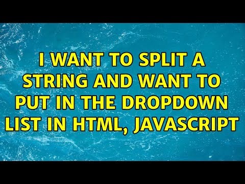 I want to split a string and want to put in the dropdown list in html, javascript