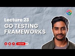 Lecture 23: Go Testing Frameworks: Exploring Testing Libraries