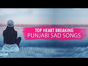 Best Heartbreaking Punjabi Sad Songs Collection | Punjabi songs 2018