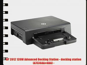 HP 2012 120W Advanced Docking Station - docking station (A7E36AA#ABA) -