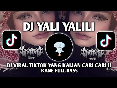 DJ YALI YALILI KANE FULL BASS || DJ VIRAL TIKTOK YANG KALIAN CARI CARI